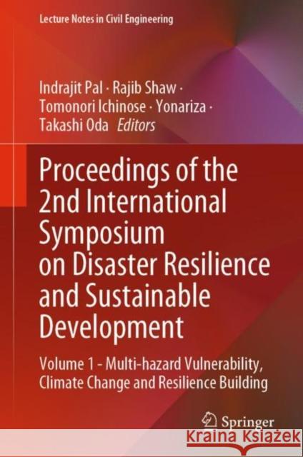 Proceedings of the 2nd International Symposium on Disaster Resilience and Sustainable Development: Volume 1 - Multi-Hazard Vulnerability, Climate Chan Pal, Indrajit 9789811947148