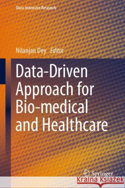 Data-Driven Approach for Bio-medical and Healthcare Nilanjan Dey 9789811951831