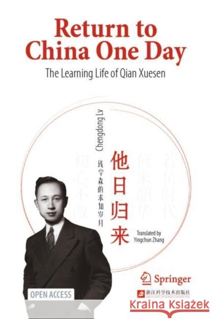 Return to China One Day: The Learning Life of Qian Xuesen Chengdong LV Yingchun Zhang 9789811957543