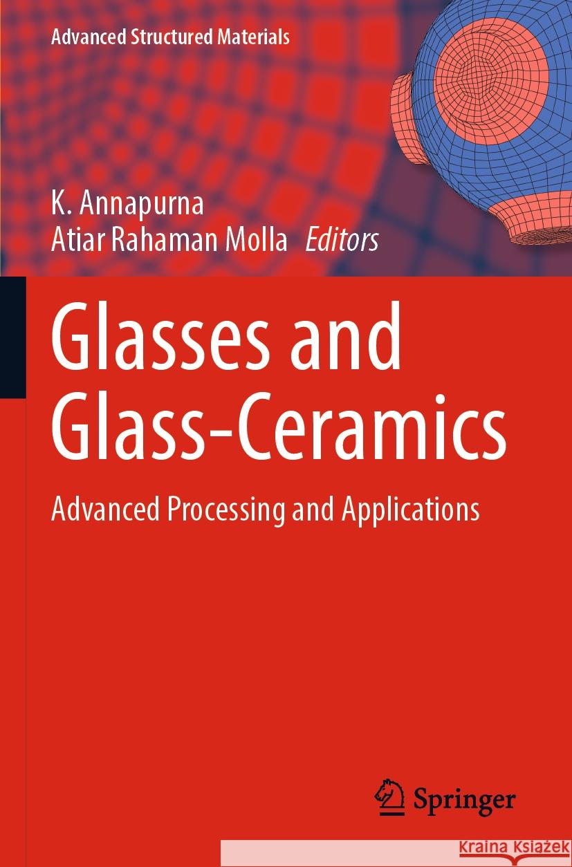 Glasses and Glass-Ceramics: Advanced Processing and Applications K. Annapurna Atiar Rahaman Molla 9789811958236