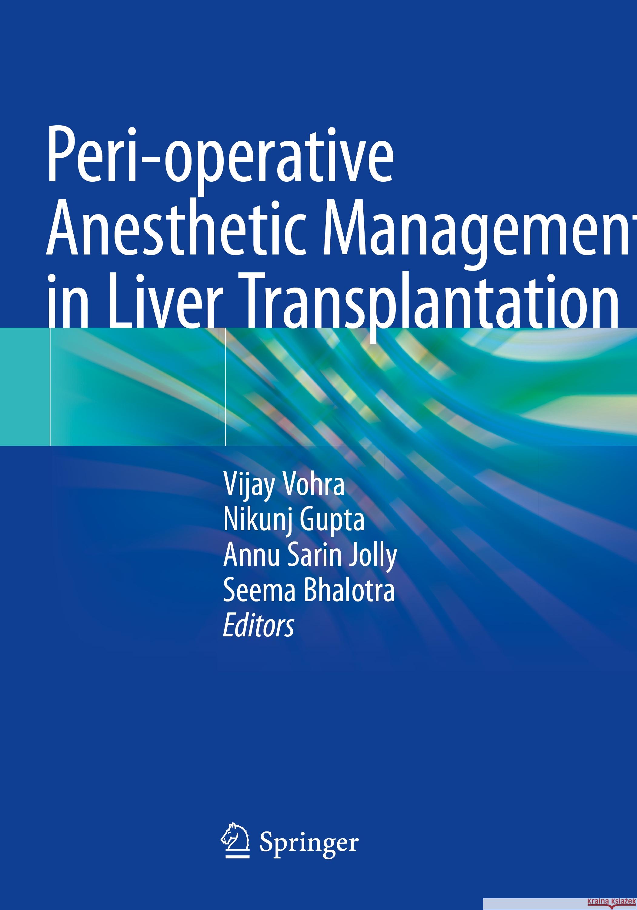 Peri-Operative Anesthetic Management in Liver Transplantation Vijay Vohra Nikunj Gupta Annu Sarin Jolly 9789811960475 Springer