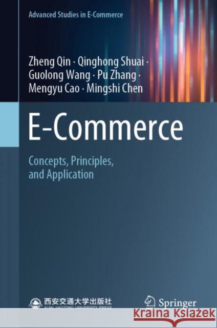 E-Commerce: Concepts, Principles, and Application Zheng Qin Qinghong Shuai Guolong Wang 9789811964374