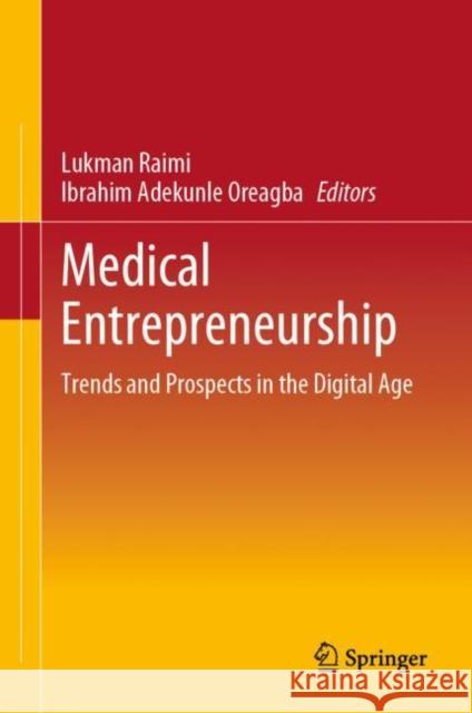 Medical Entrepreneurship: Trends and Prospects in the Digital Age Lukman Raimi Ibrahim Adekunle Oreagba 9789811966958 Springer