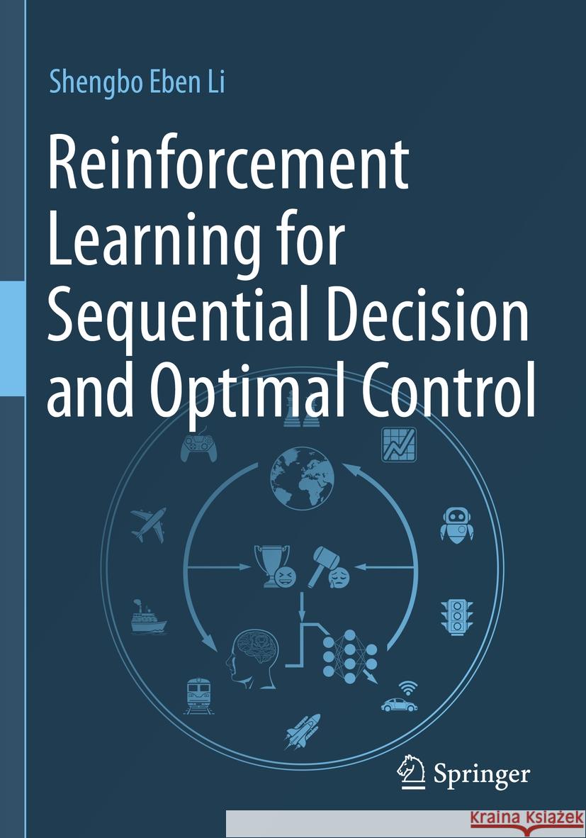 Reinforcement Learning for Sequential Decision and Optimal Control Li, Shengbo Eben 9789811977862 Springer Nature Singapore
