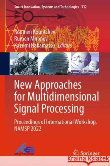 New Approaches for Multidimensional Signal Processing: Proceedings of International Workshop, NAMSP 2022 Roumen Kountchev Rumen Mironov Kazumi Nakamatsu 9789811978418