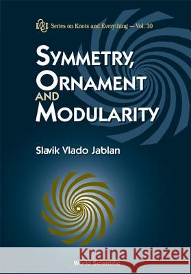 Symmetry, Ornament and Modularity Slavik Vlado Jablan 9789812380807 World Scientific Publishing Company