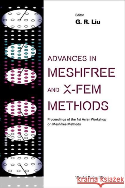 Advances in Meshfree and X-Fem Methods (Vol 2) - , Proceedings of the 1st Asian Workshop on Meshfree Methods [With CDROM] Liu, GUI-Rong 9789812382474