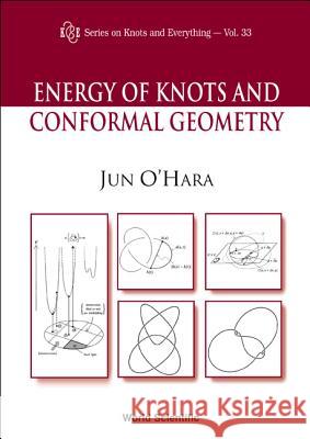 Energy of Knots and Conformal Geometry O'Hara, Jun 9789812383167 World Scientific Publishing Company