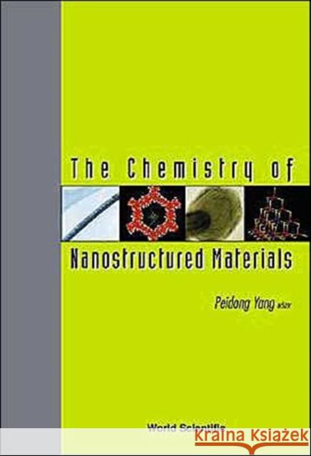 The Chemistry of Nanostructured Materials Yang, Peidong 9789812384058 World Scientific Publishing Company