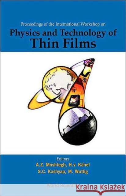 Physics and Technology of Thin Films, Iwtf 2003 - Proceedings of the International Workshop Wuttig, M. 9789812387707 World Scientific Publishing Company