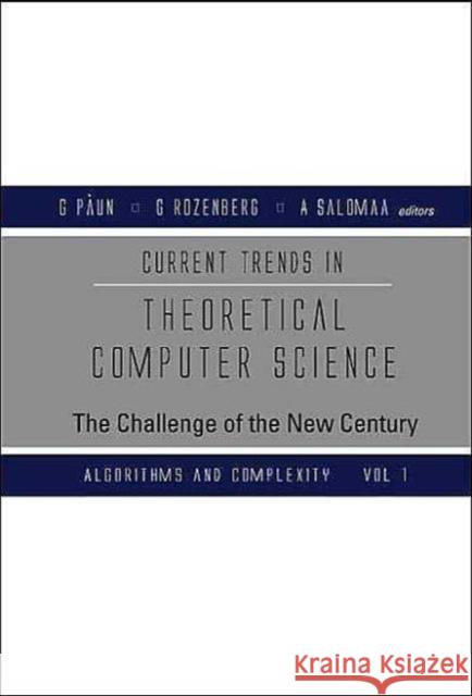 Current Trends in Theoretical Computer Science: The Challenge of the New Century (in 2 Volumes) Rozenberg, Grzegorz 9789812387837