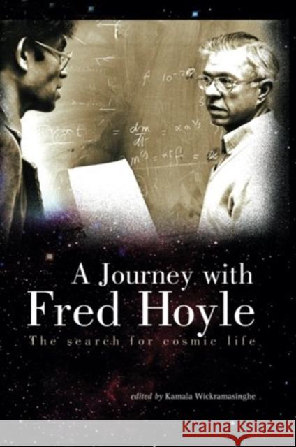 Journey with Fred Hoyle, A: The Search for Cosmic Life Wickramasinghe, Nalin Chandra 9789812389121
