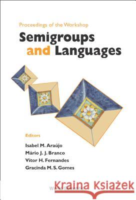 Semigroups and Languages 2002: Proceedings of the Workshop Isabel M. Araujo J.J. Branco J. J. Mario 9789812389176 World Scientific Publishing Co Pte Ltd