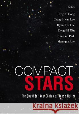 Compact Stars: The Quest for New States of Dense Matter - Proceedings of the Kias-Apctp International Symposium on Astro-Hadron Physics Hong, Deog Ki 9789812389541 World Scientific Publishing Company