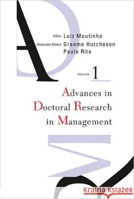 Advances In Doctoral Research In Management Luiz Moutinho Graeme Hutcheson Paulo Rita 9789812560445 World Scientific Publishing Company