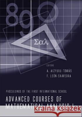 Advanced Courses of Mathematical Analysis I - Proceedings of the First International School A. A. Tomas F. L. Saavedra 9789812560605 World Scientific Publishing Company