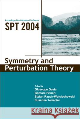 Symmetry and Perturbation Theory - Proceedings of the International Conference on Spt2004 Barbara Prinari Stefan Rauch Wojciechowski Susanna Terracini 9789812561367