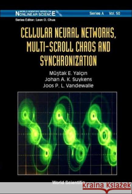 Cellular Neural Networks, Multi-Scroll Chaos and Synchronization Suykens, Johan A. K. 9789812561619 World Scientific Publishing Company
