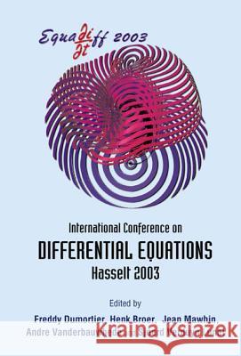 Equadiff 2003 - Proceedings of the International Conference on Differential Equations Freddy Dumortier Henk Broer Jean Mawhin 9789812561695 World Scientific Publishing Company