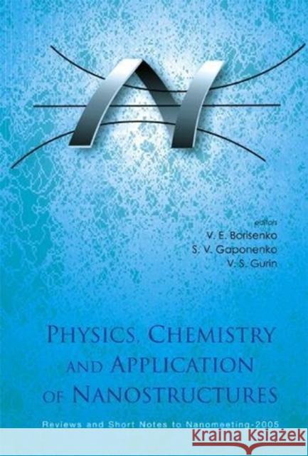 Physics, Chemistry and Application of Nanostructures: Reviews and Short Notes to Nanomeeting - 2005 V. E. Borisenko S. V. Gaponenko V. S. Gurin 9789812562883 World Scientific Publishing Company