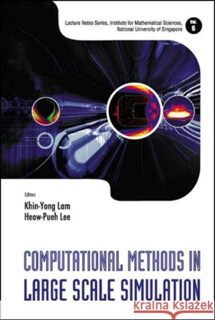 Computational Methods in Large Scale Simulation Lee, Heow-Pueh 9789812563637 World Scientific Publishing Company