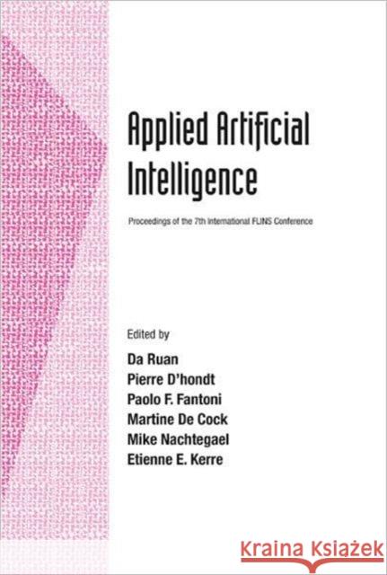 Applied Artificial Intelligence - Proceedings of the 7th International Flins Conference Ruan, Da 9789812566904 World Scientific Publishing Company