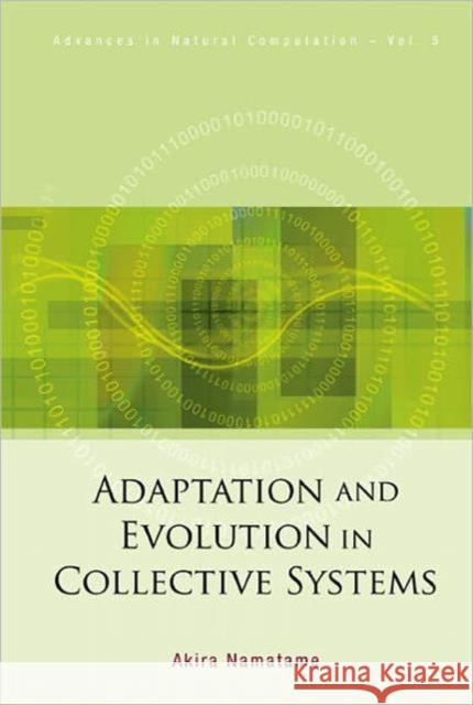 Adaptation and Evolution in Collective Systems Namatame, Akira 9789812568564