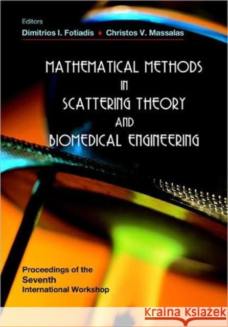 Mathematical Methods in Scattering Theory and Biomedical Engineering - Proceedings of the Seventh International Workshop Massalas, Christos V. 9789812568601 World Scientific Publishing Company