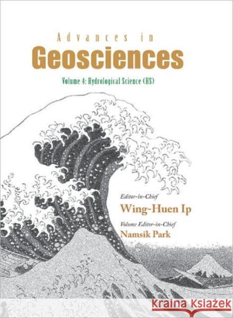 Advances in Geosciences - Volume 4: Hydrological Science (Hs) Park, Namsik 9789812569820