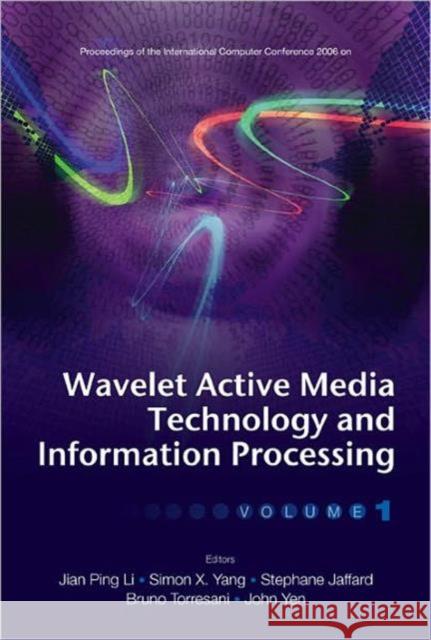 Wavelet Active Media Technology and Information Processing - Proceedings of the International Computer Conference 2006 (in 2 Volumes) Li, Jian Ping 9789812700421 World Scientific Publishing Company