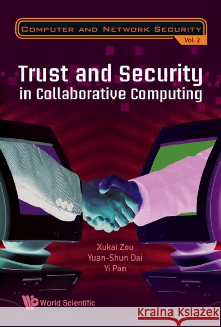 Trust and Security in Collaborative Computing Zou, Xukai 9789812703682 World Scientific Publishing Company