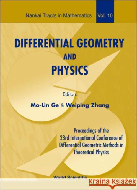 Differential Geometry and Physics - Proceedings of the 23th International Conference of Differential Geometric Methods in Theoretical Physics Zhang, Weiping 9789812703774