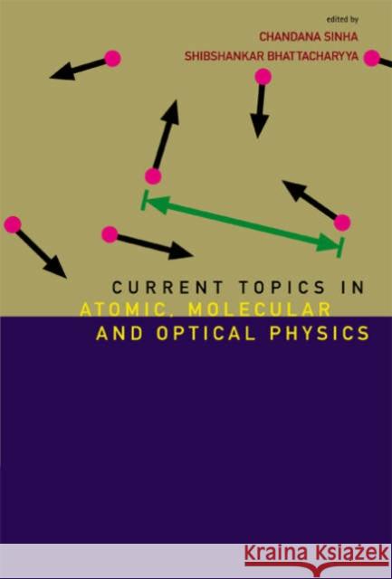 Current Topics in Atomic, Molecular and Optical Physics: Invited Lectures of Tc-2005 Sinha, Chandana 9789812703798 World Scientific Publishing Company