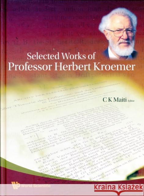 Selected Works of Professor Herbert Kroemer Maiti, Chinmay Kumar 9789812709011 World Scientific Publishing Company