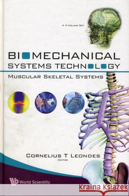Biomechanical Systems Technology - Volume 3: Muscular Skeletal Systems Cornelius T. Leondes 9789812709837 World Scientific Publishing Company