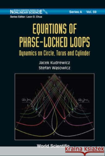 Equations of Phase-Locked Loops: Dynamics on Circle, Torus and Cylinder Kudrewicz, Jacek 9789812770905 World Scientific Publishing Company
