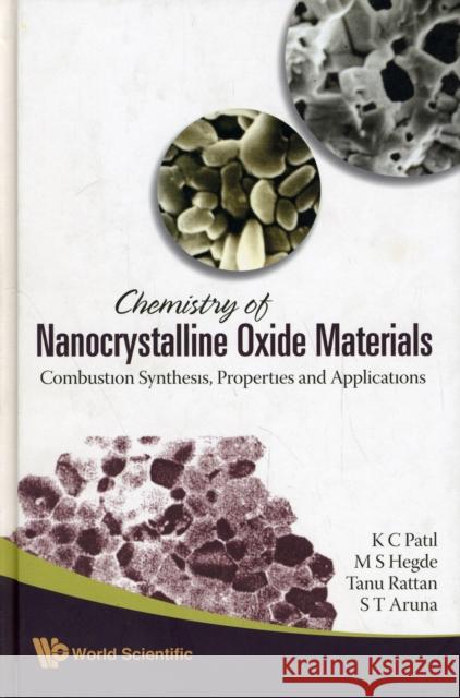 Chemistry of Nanocrystalline Oxide Materials: Combustion Synthesis, Properties and Applications Hedge, Manjanath Subraya 9789812793140 World Scientific Publishing Company