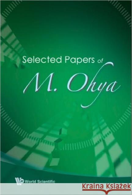 Selected Papers of M. Ohya Watanabe, Noboru 9789812794192 World Scientific Publishing Company