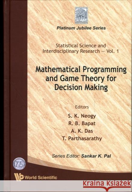 Mathematical Programming and Game Theory for Decision Making Neogy, S. K. 9789812813213 World Scientific Publishing Company