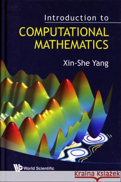 Introduction to Computational Mathematics Yang, Xin-She 9789812818171 World Scientific Publishing Company