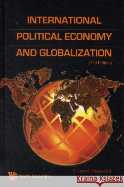 International Political Economy and Globalization (2nd Edition) Maswood, Javed 9789812818720 World Scientific Publishing Company