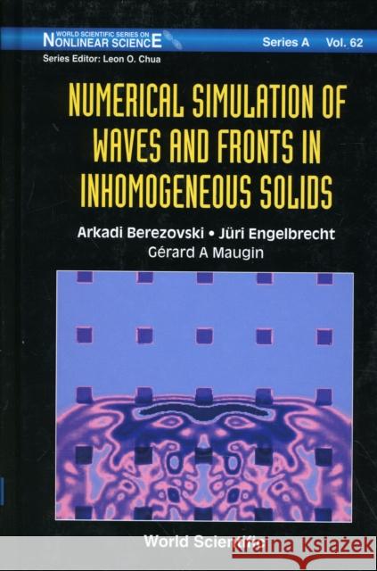 Numerical Simulation of Waves and Fronts in Inhomogeneous Solids Maugin, Gerard A. 9789812832672