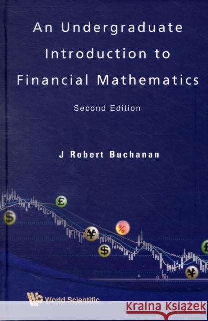 Undergraduate Introduction to Financial Mathematics, an (Second Edition) Buchanan, J. Robert 9789812835352 0