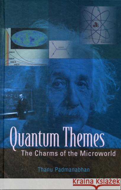 Quantum Themes: The Charms of the Microworld Padmanabhan, Thanu 9789812835451 0