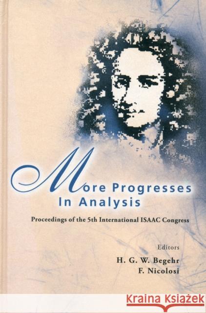 More Progresses in Analysis - Proceedings of the 5th International Isaac Congress Begehr, Heinrich G. W. 9789812835628 World Scientific Publishing Company