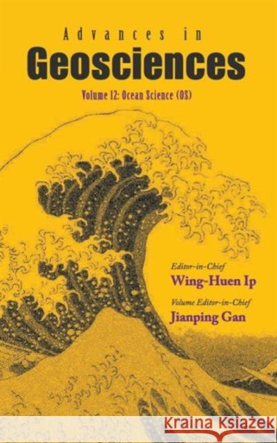 Advances in Geosciences - Volume 12: Ocean Science (Os) Ip, Wing-Huen 9789812836151