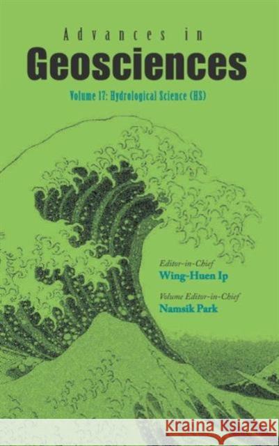Advances in Geosciences - Volume 17: Hydrological Science (Hs) Ip, Wing-Huen 9789812838117