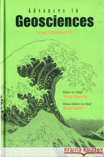 Advances in Geosciences - Volume 20: Solid Earth (Se) Ip, Wing-Huen 9789812838179