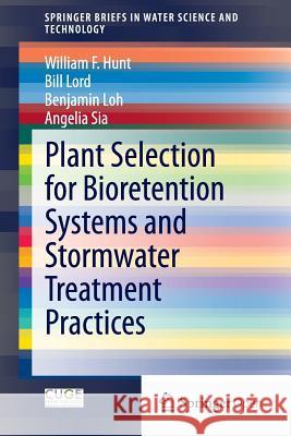 Plant Selection for Bioretention Systems and Stormwater Treatment Practices Hunt Willia Bill Lord Benjamin Loh 9789812872449