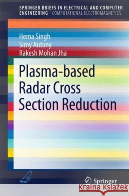Plasma-Based Radar Cross Section Reduction Singh, Hema 9789812877598 Springer
